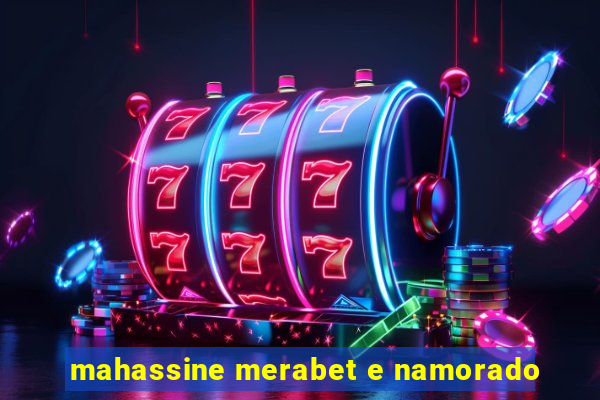 mahassine merabet e namorado